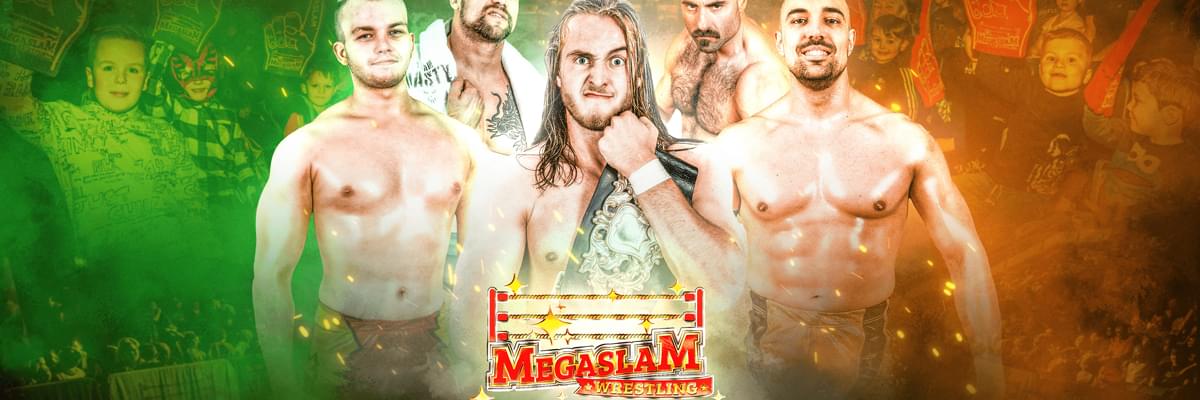 Five wrestlers, male, stand facing the camera. The middle person holds a wrestling championship belt up around his shoulder. The colours of the Irish flag are behind them with the 'Megaslam Wrestling' logo at the bottom