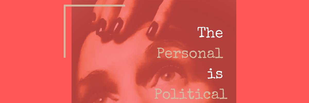 Image of the top half of a lady's face, wearing dark eye makeup. The words 'The Personal is Political' is in scratchy, typewriter like text to the right. The background colour is a light red.