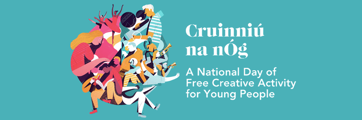 A colourful, energetic mix of people, drawn in a illustrative way, in a circle, doing creative things, painting, play instruments etc. Written on the right is 'Cruinniú na nÓg' and 'A National Day of Free Creative Activties for Young People'